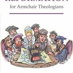 == The Reformation for Armchair Theologians =E-book=