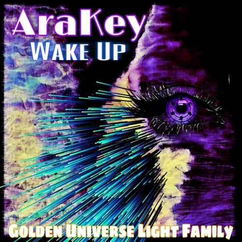 Stream AraKey - Wake Up by Golden Universe Light Family | Listen online ...