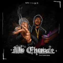 No Chance Feat. K.EYE.D (prod. Mulatto Beats)