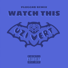Watch This (Pluggnb Remix) - Lil Uzi Vert