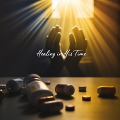 Healing in his time