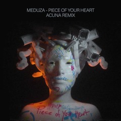 Meduza Feat Goodboys - Piece Of Your Heart (Acuna Remix)