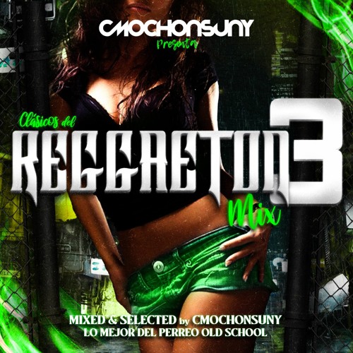 Stream Sesión CLÁSICOS del REGGAETON MIX 3 🔥 (Perreo, Dembow, Salsatón) [ DESCARGA GRATIS] by CMOCHONSUNY | Listen online for free on SoundCloud