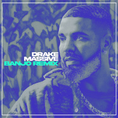 Drake - Massive (BANJO Remix)