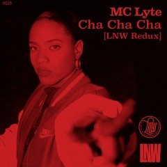 MC Lyte - Cha Cha Cha (LNW Redux)