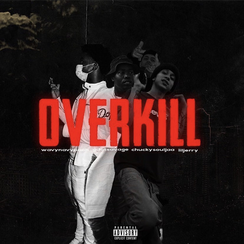 Overkill (Chuckysouljaa , Gdot Savage & Wavy Navy Pooh) ProdBy. Yung Glizzy