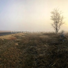 "Empty is the Map Unexplored" by Stoney Bair