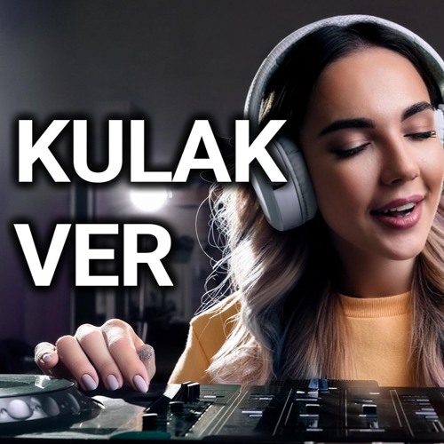 Kulak Ver EDM Türkçe 2024 Orijinal HD