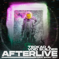 Teokad & Void Builder - Afterlive (Rave Short Edit) [Free Download]