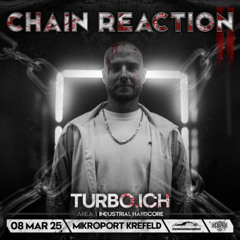 Turbo.Ich @ Chain Reaction II | 08/03/2025