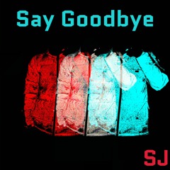 Say Goodbye