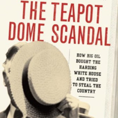 [READ] KINDLE 🗂️ The Teapot Dome Scandal: How Big Oil Bought the Harding White House