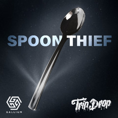 GALLIUM x TRIP DROP - SPOON THIEF