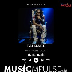 IR Presents: Music Mpulse "Tahjaee"