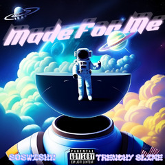 Made for me (feat. Trenchy Slime)