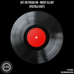 LYC FREEDOWNLOAD 064: Get Ur Freak On - Missy Elliot (Pistola Edit)