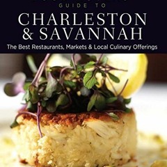 Access [EPUB KINDLE PDF EBOOK] Food Lovers' Guide to® Charleston & Savannah: The Best