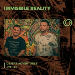 INVISIBLE REALITY 'Desert Adventures Live Set' | 31/05/2023