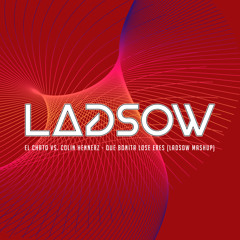 El Chato vs. Colin Hennerz - Que Bonita Lose Eres (Ladsow Mashup)