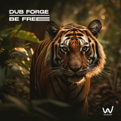 Dub Forge - Be Free (Original Mix) ★OUT NOW★