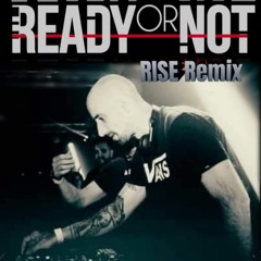 Ready or Not - RISE Remix