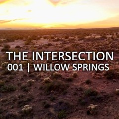 The Intersection 001 - Willow Springs