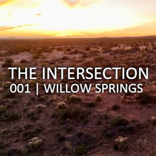 The Intersection 001 - Willow Springs