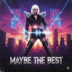 Maybe The Best