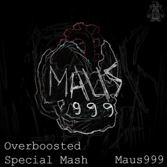 MBK - Overboosted (Maus999 Edit) (Special Tribute Mashup)