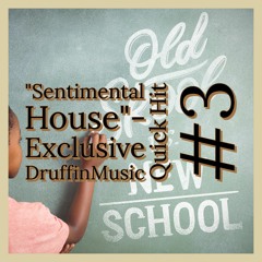 (Sentimental House Collection)-DruffinMusic Quick Hit #3.