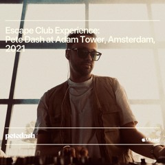 Escape Club Experience: Pete Dash at  A'DAM Lookout Tower, Amsterdam, 2021 (Live)