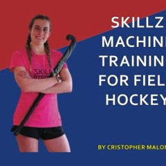 [Get] [EBOOK EPUB KINDLE PDF] Skillz Machine Training for Field Hockey by  Cristopher Maloney 📂