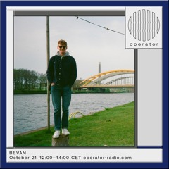 Bevan Show 21 @ Operator Radio (October 2023)