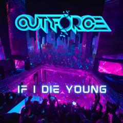 Outforce - If I Die Young