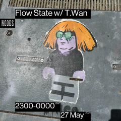 Flow State w/ T.Wan - Noods Radio (5.27.2025)