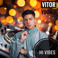 HI VIBES - Vitor Yoongi - Live SET