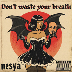 Don’t Waste Your Breath
