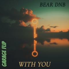 WITH YOU (GARAGE FLIP)