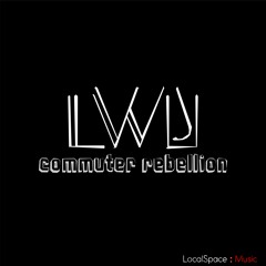 Commuter Rebellion (OUT NOW on LocalSpace Music)