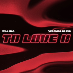 To Love U (feat. Veronica Bravo)