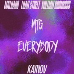 MTG EVERYBODY - Malharo, Luan Street, Willian Bronksss, Kainov