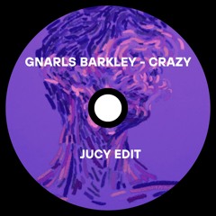 Gnarls Barkley - Crazy (JUCY EDIT)