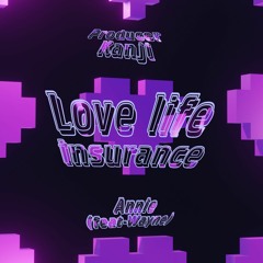 Love life insurance - Annie (feat: Wayne) Prod.Kanji