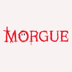 MORGUE (s!ah)