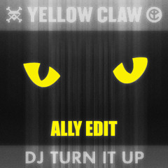 Yellow Claw - DJ Turn It Up (ALLY Hard Techno Edit)