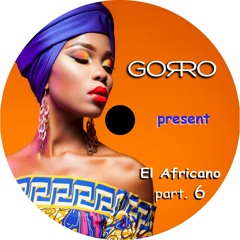 Dj Gorro - El Africano Part. 6