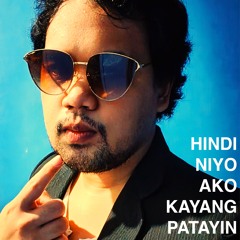 HINDI NIYO AKO KAYANG PATAYIN