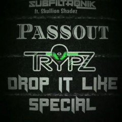 Subfiltronik - Passout (TrypZ 'drop it like' Remix)