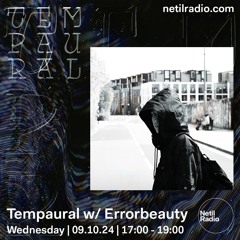 Tempaural w/ Errorbeauty - Netil Radio - 09 Oct 24