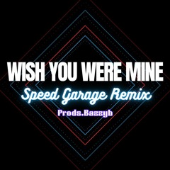 Bazzyb - Wish You Were Mine (Speed Garage Remix)